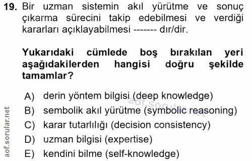19. soru: Bir uzman sistemin akıl yürütme ve sonuç çıkarma sürecini takip edebilmesi ve verdiği kararları açıklayabilmesi -----…