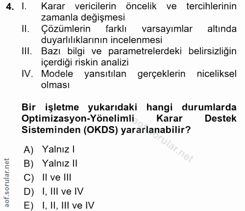 4. soru: I. Karar vericilerin öncelik ve tercihlerinin zamanla değişmesi II. Çözümlerin farklı varsayımlar altında duyarlılıkl…