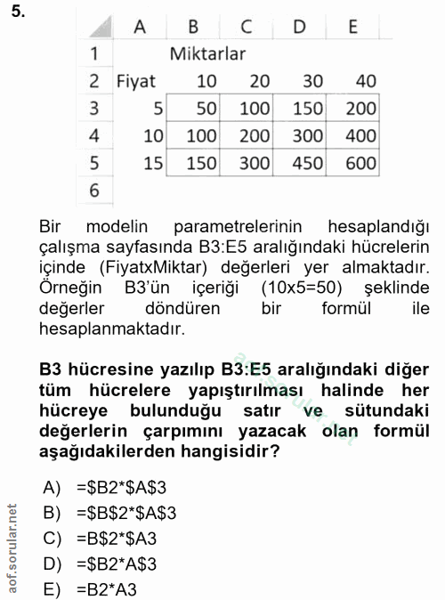 5. soru: A D E 1 Miktarlar 2 Fiyat 10 20 30 40 3 5 50 100 150 200 4 10 100 200 300 400 5 15 150 300 450 600 6 Bir modelin para…