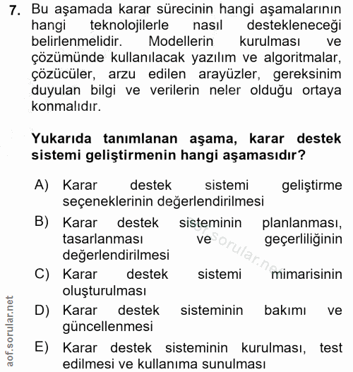 7. soru: Bu aşamada karar sürecinin hangi aşamalarının hangi teknolojilerle nasıl destekleneceği belirlenmelidir. Modellerin k…