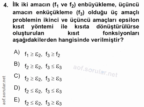 4. soru: İlk iki amacın (fı ve f2) enbüyükleme, üçüncü amacın enküçükleme (f3) olduğu üç amaçlı problemin ikinci ve üçüncü ama…
