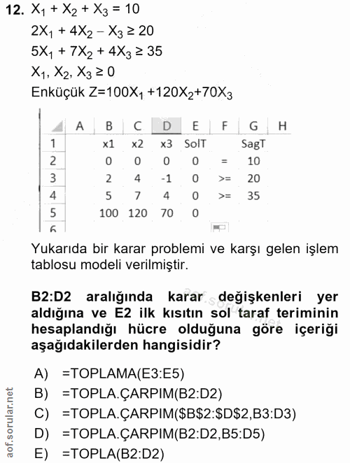 12. soru: X, + X2 + Xz = 10 2x, + 4X2 - X3 ≥ 20 5X, + 7X2 + 4X3 ≥ 35 X1, X2, X3 ≥ 0 Enküçük Z=100X, +120Xz+70X3 A в С EFG H x1…