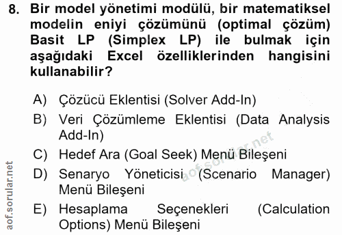 8. soru: Bir model yönetimi modülü, bir matematiksel modelin eniyi çözümünü (optimal çözüm) Basit LP (Simplex LP) ile bulmak i…