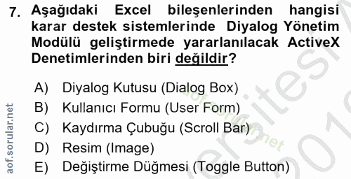 7. soru: Aşağıdaki Excel bileşenlerinden hangisi karar destek sistemlerinde Diyalog Yönetim Modülü geliştirmede yararlanılacak…