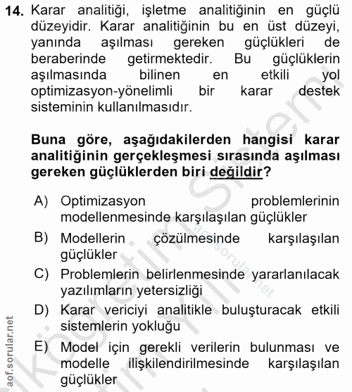 14. soru: Karar analitiği, işletme analitiğinin en güçlü düzeyidir. Karar analitiğinin bu en üst düzeyi, yanında aşılması gerek…