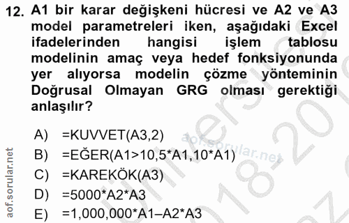 12. soru: A1 bir karar değişkeni hücresi ve A2 ve A3 model parametreleri iken, aşağıdaki Excel ifadelerinden hangisi işlem tabl…