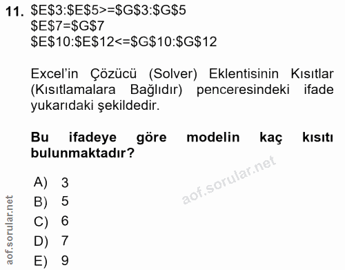 11. soru: ŞE$3:$E$5>=$G$3:$G$5 $E$7=$G$7 $E$10:$E$12<=$G$10:$G$12 Excel'in Çözücü (Solver) Eklentisinin Kısıtlar (Kısıtlamalara…