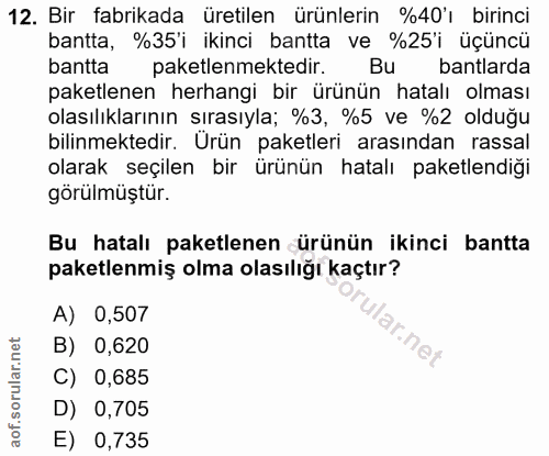 12. soru: Bir fabrikada üretilen ürünlerin %40'ı birinci bantta, %35'i ikinci bantta ve %25'i üçüncü bantta paketlenmektedir. B…