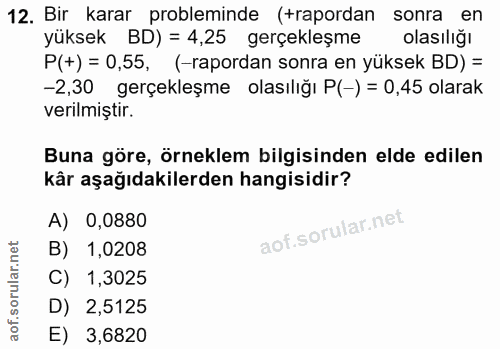 12. soru: Bir karar probleminde (rapordan sonra en yüksek BD) = 4,25 gerçekleşme olasilig, P(+) = 0,55, (-rapordan sonra en yük…