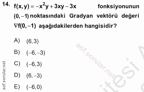 14. soru: f(x, y) = -x'y + 3xy - 3x fonksiyonunun (0, - 1) noktasındaki Gradyan vektörü değeri Vf(0, -1) aşağıdakilerden hangis…
