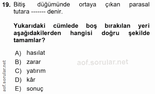 19. soru: Bitiş düğümünde ortaya çıkan parasal tutara ---- denir. Yukarıdaki cümlede boş bırakılan yeri aşağıdakilerden hangisi…