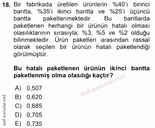18. soru: Bir fabrikada üretilen ürünlerin %40'ı birinci bantta, %35'i ikinci bantta ve %25'i üçüncü bantta paketlenmektedir. B…