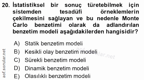 20. soru: İstatistiksel bir sonuç türetebilmek için sistemden tesadüfi örneklemlerin çekilmesini sağlayan ve bu nedenle Monte C…