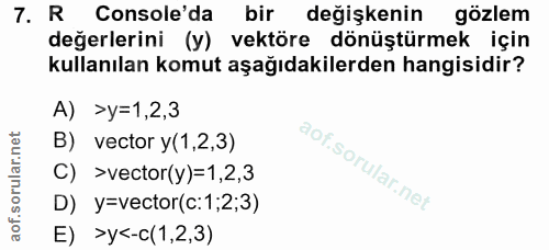 7. soru: R Console'da bir değişkenin gözlem değerlerini (y) vektöre dönüştürmek için kullanılan komut aşağıdakilerden hangisid…