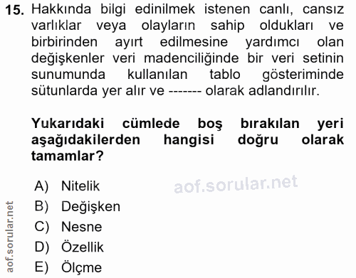 15. soru: Hakkında bilgi edinilmek istenen canlı, cansız varlıklar veya olayların sahip oldukları ve birbirinden ayırt edilmesi…