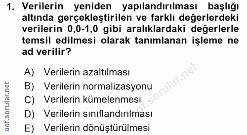 1. soru: Verilerin yeniden yapılandırılması başlığı altında gerçekleştirilen ve farklı değerlerdeki verilerin 0,0-1,0 gibi ara…
