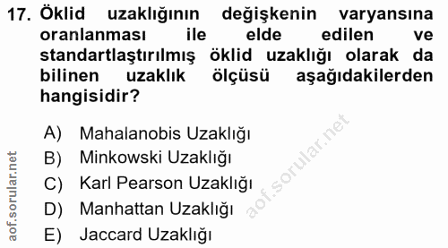 17. soru: Öklid uzaklığının değişkenin varyansına oranlaması ile elde edilen ve standartlaştırılmış öklid uzaklığı olarak da bi…