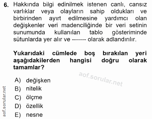 6. soru: Hakkında bilgi edinilmek istenen canlı, cansız varlıklar veya olayların sahip oldukları ve birbirinden ayırt edilmesi…