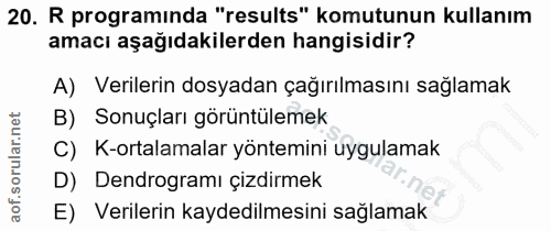 20. soru: R programinda "results" komutunun kullanım amacı aşağıdakilerden hangisidir? A) Verilerin dosyadan çağırılmasını sağl…