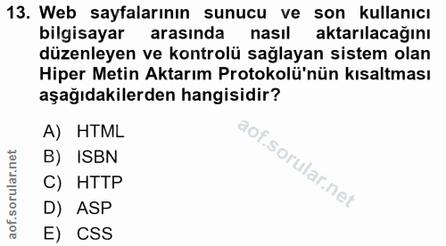 13. soru: Web sayfalarının sunucu ve son kullanıcı bilgisayar arasında nasıl aktarılacağını düzenleyen ve kontrolü sağlayan sis…