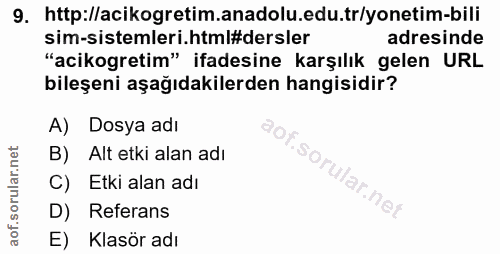 9. soru: http://acikogretim.anadolu.edu.tr/yonetim-bili sim-sistemleri.html#dersler adresinde "acikogretim" ifadesine karşılık…