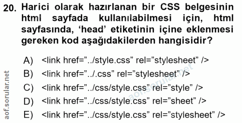 20. soru: Harici olarak hazırlanan bir CSS belgesinin html sayfada kullanılabilmesi için, html sayfasında, 'head' etiketinin iç…
