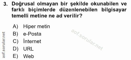 3. soru: Doğrusal olmayan bir şekilde okunabilen ve farklı biçimlerde düzenlenebilen bilgisayar temelli metine ne ad verilir?…