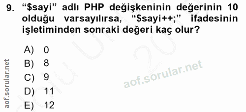 9. soru: "$sayi" adlı PHP değişkeninin değerinin 10 olduğu varsayılırsa, "$sayi++;" ifadesinin işletiminden sonraki değeri kaç…
