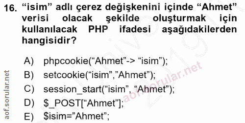 16. soru: "isim" adlı çerez değişkenini içinde "Ahmet" verisi olacak şekilde oluşturmak için kullanılacak PHP ifadesi aşağıdaki…