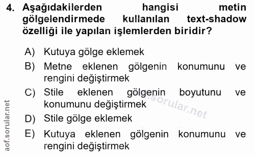 4. soru: Aşağıdakilerden hangisi metin gölgelendirmede kullanılan text-shadow özelliği ile yapılan işlemlerden biridir? A) Kut…