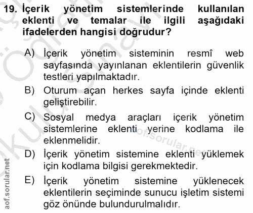 19. soru: İçerik yönetim sistemlerinde kullanılan eklenti ve temalar ile ilgili aşağıdaki ifadelerden hangisi doğrudur? A) İçer…
