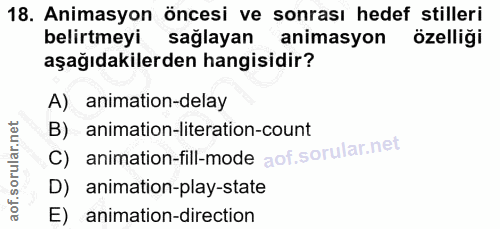 18. soru: Animasyon öncesi ve sonrası hedef stilleri belirtmeyi sağlayan animasyon özelliği aşağıdakilerden hangisidir? A) anim…