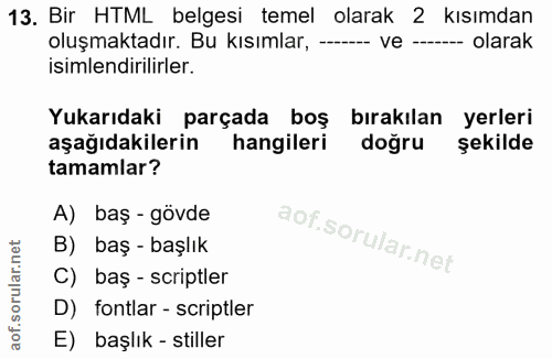 13. soru: Bir HTML belgesi temel olarak : 2 kısımdan oluşmaktadır. Bu kısımlar, --- ve --- olarak isimlendirilirler. Yukarıdaki…