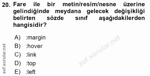 20. soru: Fare ile bir metin/resim/nesne üzerine gelindiğinde meydana gelecek değişikliği belirten sözde sınıf aşağıdakilerden…