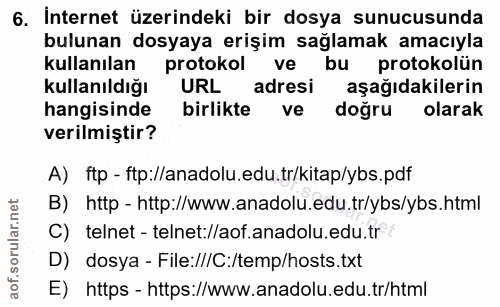 6. soru: İnternet üzerindeki bir dosya sunucusunda bulunan dosyaya erişim sağlamak amacıyla kullanılan protokol ve bu protokol…