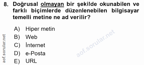 8. soru: Doğrusal olmayan bir şekilde okunabilen ve farklı biçimlerde düzenlenebilen bilgisayar temelli metine ne ad verilir?…