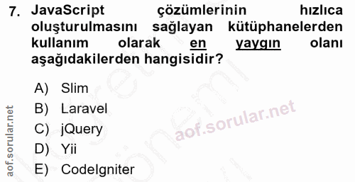 7. soru: JavaScript çözümlerinin hızlıca oluşturulmasını sağlayan kütüphanelerden kullanım olarak en yaygın olanı aşağıdakiler…