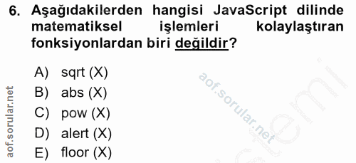 6. soru: Aşağıdakilerden hangisi JavaScript dilinde matematiksel işlemleri kolaylaştıran fonksiyonlardan biri değildir? A) sqr…
