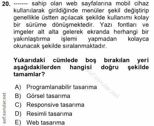 20. soru: - sahip olan web sayfalarına mobil cihaz kullanılarak girildiğinde menüler şekil değiştirip genellikle üstten açılaca…