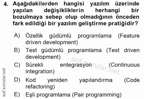 4. soru: Aşağıdakilerden hangisi yazılım üzerinde yapılan değişikliklerin herhangi bir bozulmaya sebep olup olmadığının öncede…