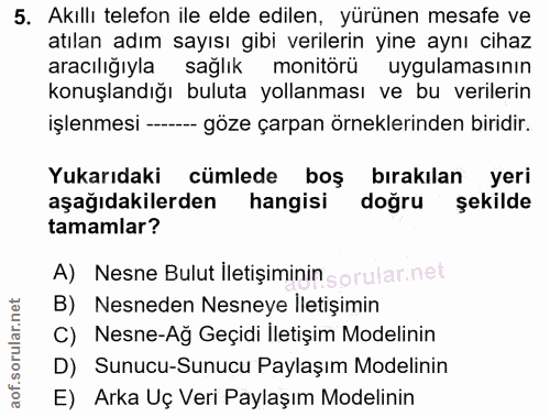 5. soru: Akıllı telefon ile elde edilen, yürünen mesafe ve atılan adım sayısı gibi verilerin yine aynı cihaz aracılığıyla sağl…