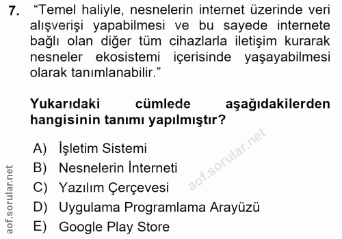 7. soru: "Temel haliyle, nesnelerin internet üzerinde veri alışverişi yapabilmesi ve bu sayede internete bağlı olan diğer tüm…
