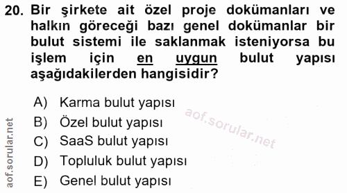 20. soru: Bir şirkete ait özel proje dokümanları ve halkın göreceği bazı genel dokümanlar bir bulut sistemi ile saklanmak isten…