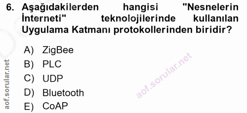6. soru: Aşağıdakilerden hangisi "Nesnelerin interneti" teknolojilerinde kullanılan Uygulama Katmanı protokollerinden biridir?…