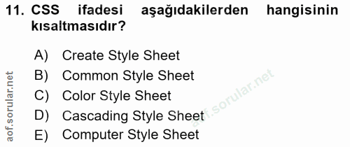 11. soru: CSS ifadesi aşağıdakilerden hangisinin kısaltmasıdır? A) Create Style Sheet B) Common Style Sheet i. C) Color Style S…