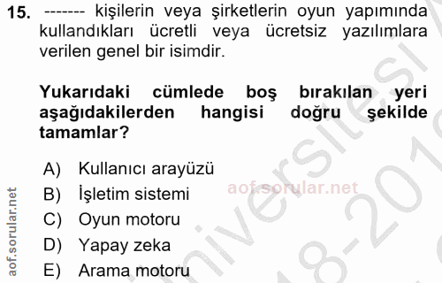 15. soru: --- kişilerin veya şirketlerin oyun yapımında kullandıkları ücretli veya ücretsiz yazılımlara verilen genel bir isimd…