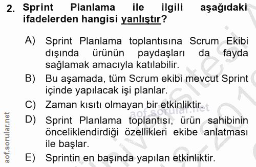 2. soru: Sprint Planlama ile ilgili aşağıdaki ifadelerden hangisi yanlıştır? A) Sprint Planlama toplantısına Scrum Ekibi dışın…