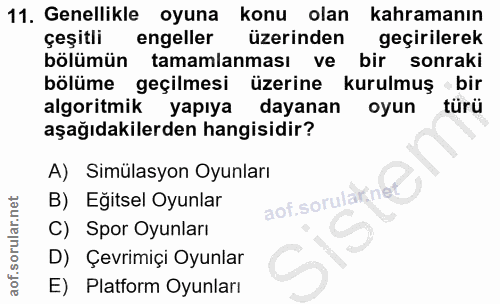 11. soru: Genellikle oyuna konu olan kahramanın çeşitli engeller üzerinden geçirilerek bölümün tamamlanması ve bir sonraki bölü…