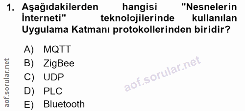 1. soru: Aşağıdakilerden hangisi "Nesnelerin Interneti" teknolojilerinde kullanılan Uygulama Katmanı protokollerinden biridir?…