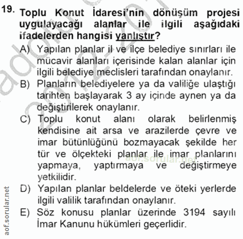 19. soru: Toplu Konut idaresi'nin dönüşüm projesi uygulayacağı alanlar ile ilgili aşağıdaki ifadelerden hangisi yanlıştır? A) Y…